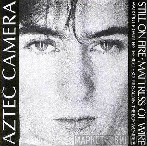 Aztec Camera - Still On Fire