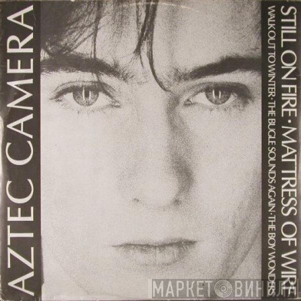 Aztec Camera  - Still On Fire