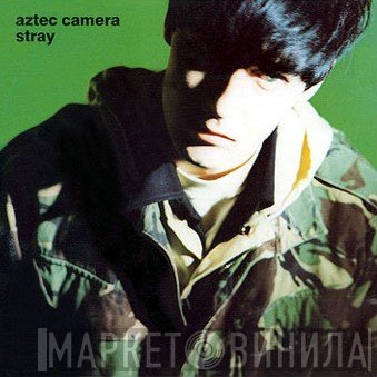 Aztec Camera  - Stray