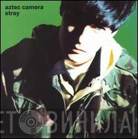 Aztec Camera  - Stray