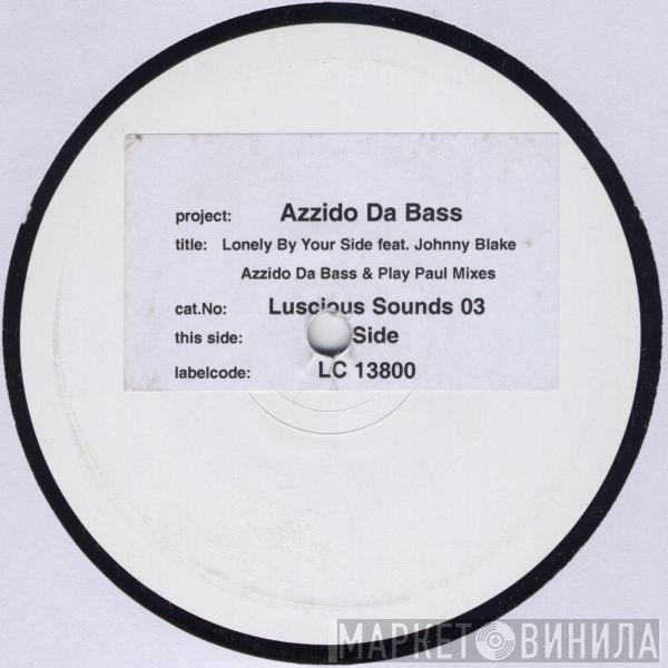 Azzido Da Bass, Johnny Blake - Lonely By Your Side