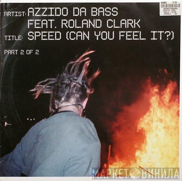 Azzido Da Bass, Roland Clark - Speed (Can You Feel It?) (Part 2 Of 2)