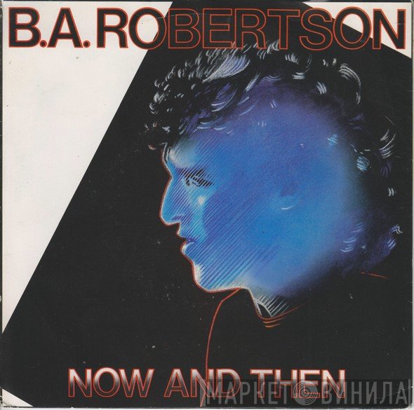 B. A. Robertson - Now And Then