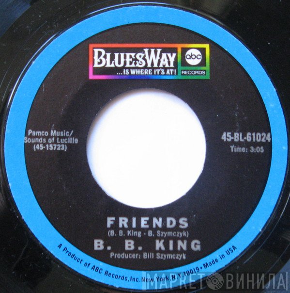 B.B. King - Friends / Why I Sing The Blues