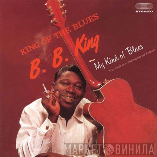 B.B. King - King Of The Blues / My Kind Of Blues