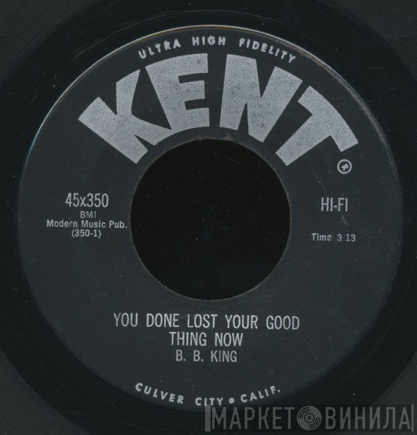B.B. King - You Done Lost Your Good Thing Now / Walking Dr. Bill