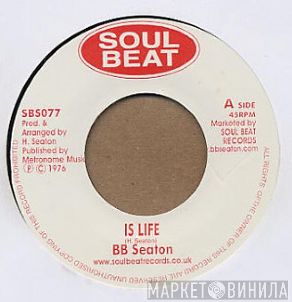 B.B. Seaton - Is Life / One Thing Leads To Another