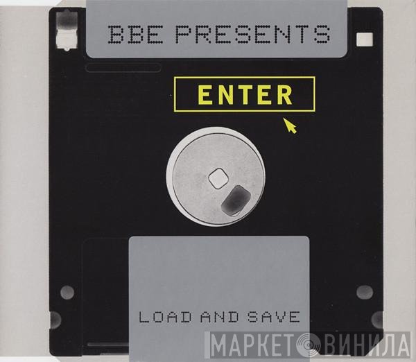 B.B.E. Presents Enter  - Load And Save