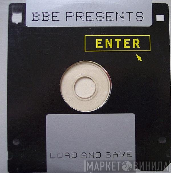B.B.E. Presents Enter  - Load And Save