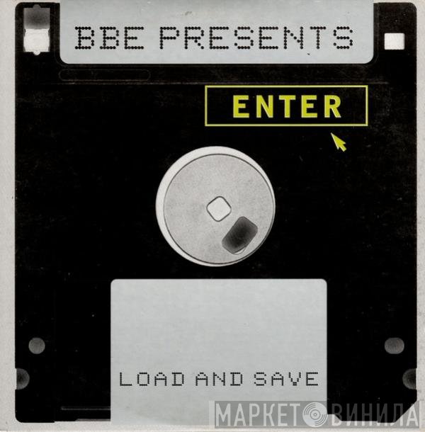 B.B.E. Presents Enter  - Load And Save