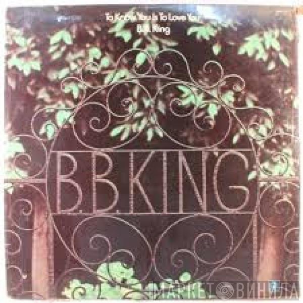 B.B. King - To Know You Is To Love You