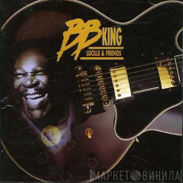 B.B. King - Lucille & Friends