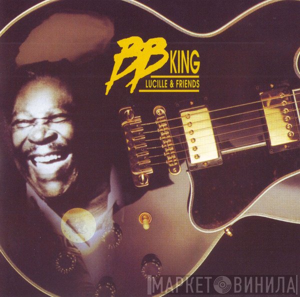 B.B. King  - Lucille & Friends