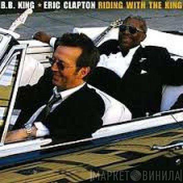 B.B. King & Eric Clapton  - Riding With The King