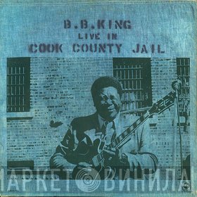 B.B. King  - Live In Cook County Jail