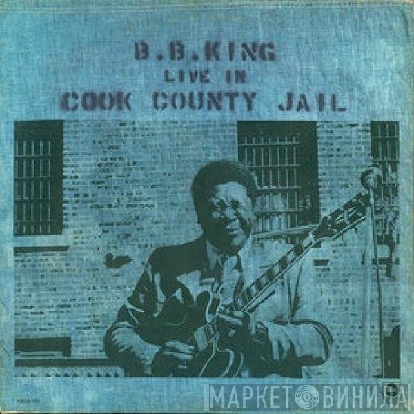 B.B. King  - Live In Cook County Jail