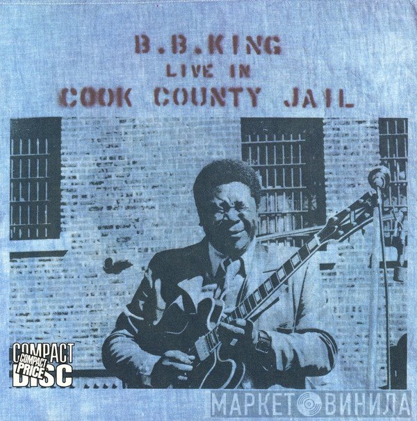 B.B. King  - Live In Cook County Jail