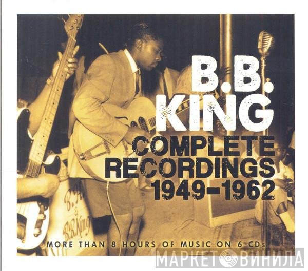 B.B. King - Complete Recordings 1949-1962