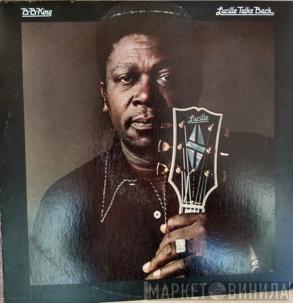B.B. King  - Lucille Talks Back
