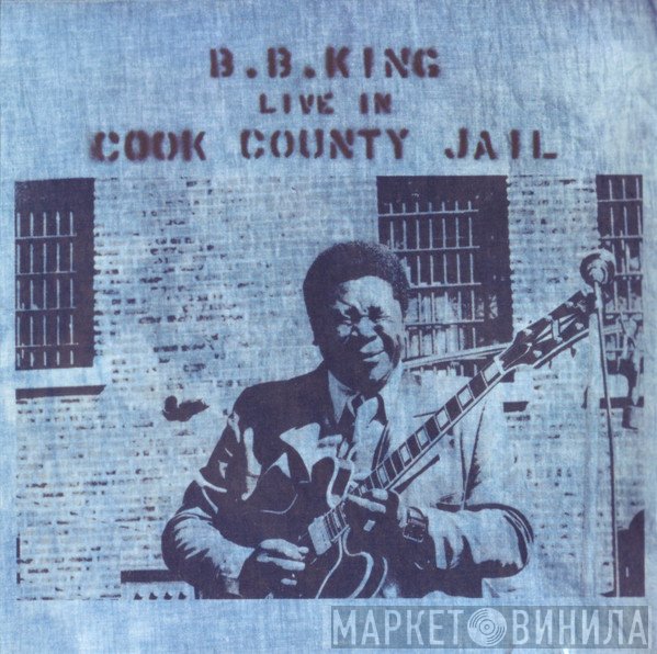 B.B. King  - Live In Cook County Jail