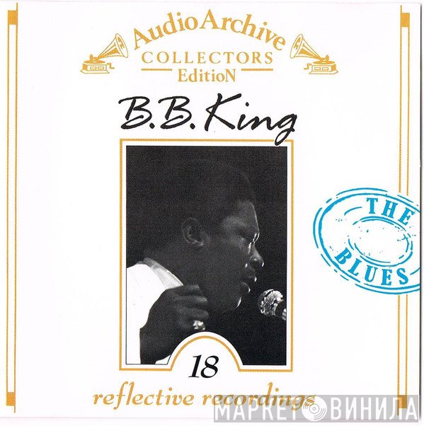 B.B. King - 18 Reflective Recordings