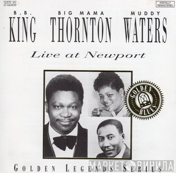 B.B. King, Muddy Waters, Big Mama Thornton - Live At Newport