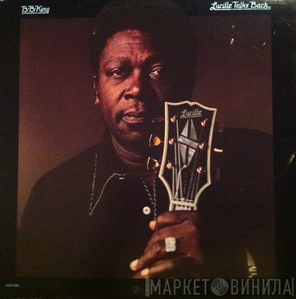 B.B. King  - Lucille Talks Back