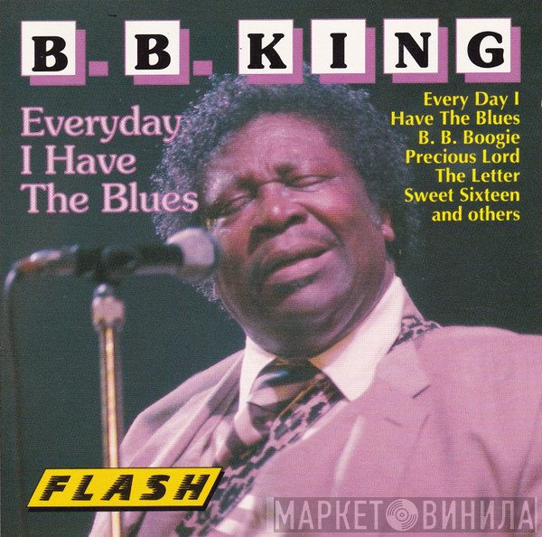 B.B. King - Everyday I Have The Blues