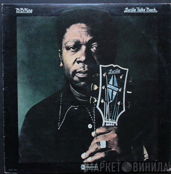 B.B. King  - Lucille Talks Back