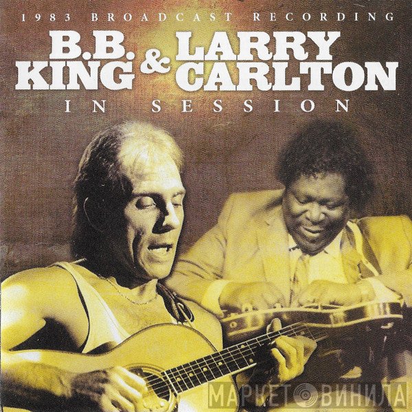 B.B. King & Larry Carlton  - 1983 Broadcast Recording: In Session