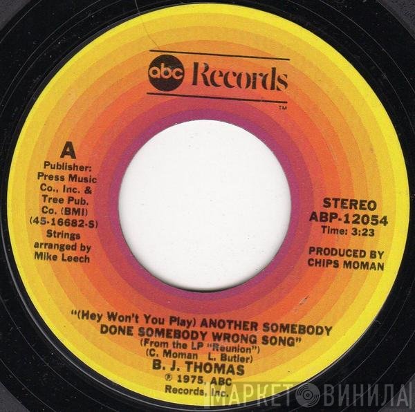 B.J. Thomas - (Hey Won't You Play) Another Somebody Done Somebody Wrong Song