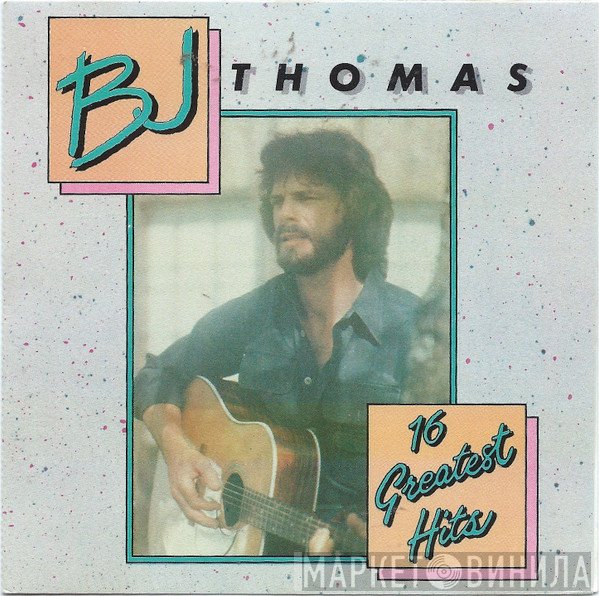 B.J. Thomas - 16 Greatest Hits