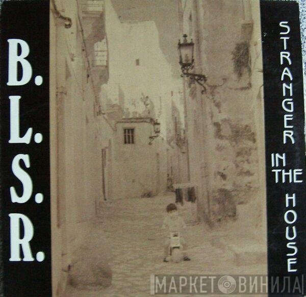 B.L.S.R.  - Stranger In The House