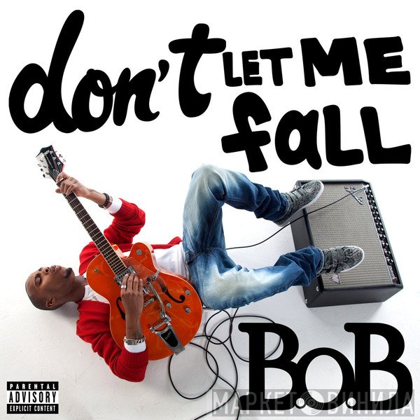 B.O.B  - Don't Let Me Fall