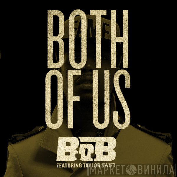 B.O.B Featuring Taylor Swift  - Both Of Us