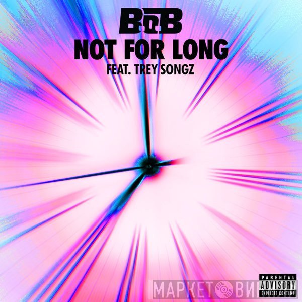B.O.B  - Not For Long