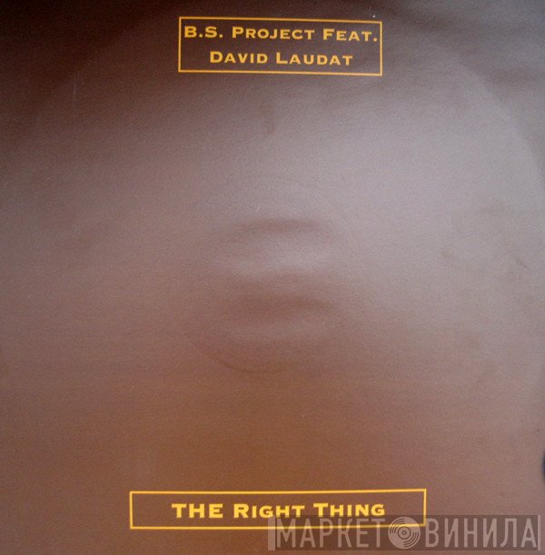 B.S. Project, David Laudat - The Right Thing / No Words