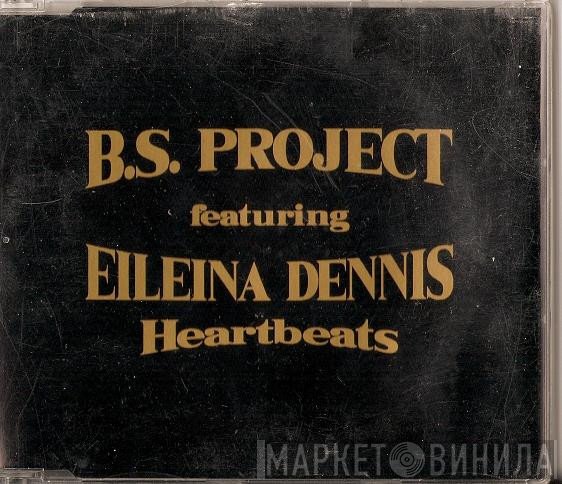 B.S. Project Featuring Eileina Dennis  - Heartbeats