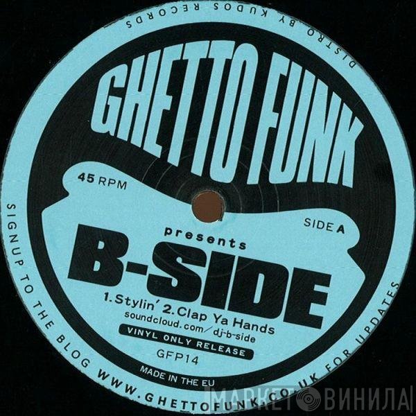 B-Side  - Ghetto Funk Presents