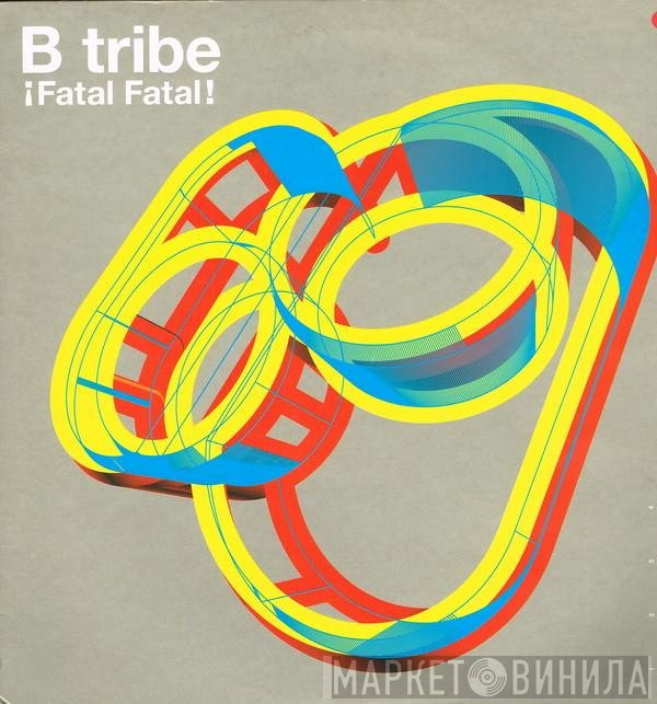 B-Tribe - ¡ Fatal Fatal !