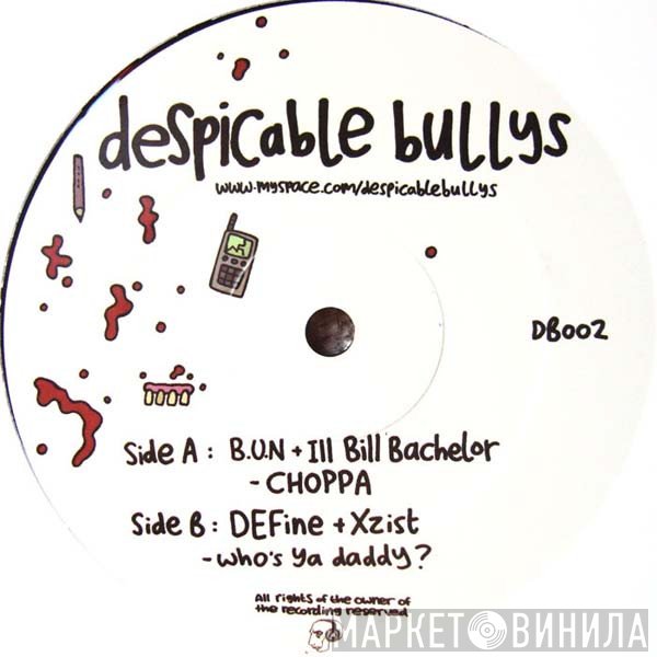 B.U.N., Ill Bill Bachelor, Define, Xzist - Choppa / Who's Ya Daddy?