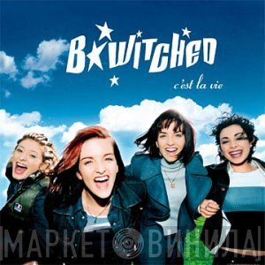 B*Witched - C'est La Vie