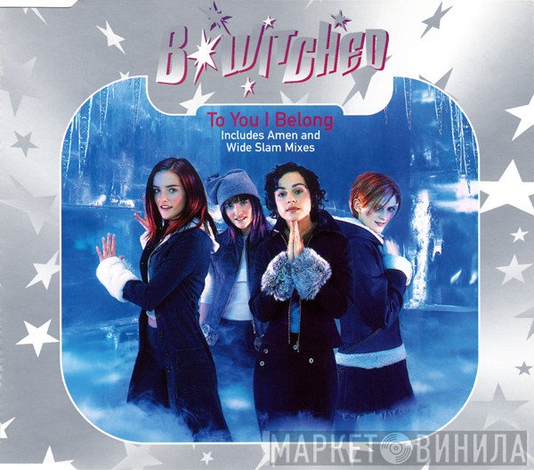 B*Witched - To You I Belong