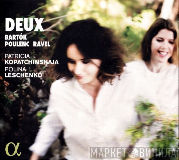 Béla Bartók / Francis Poulenc / Maurice Ravel - Patricia Kopatchinskaja, Polina Leschenko  - Deux