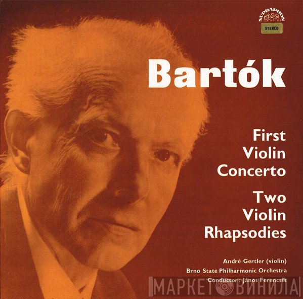 Béla Bartók, Brno State Philharmonic Orchestra, János Ferencsik, André Gertler  - First Violin Concerto / Two Violin Rhapsodies