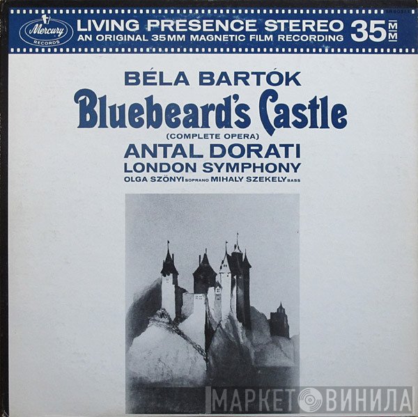 Béla Bartók, Antal Dorati, The London Symphony Orchestra, Olga Szönyi, Mihály Székely  - Bluebeard's Castle (Complete Opera)