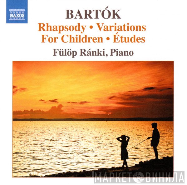 Béla Bartók, Fülöp Ránki  - Rhapsody • Variations For Children • Études