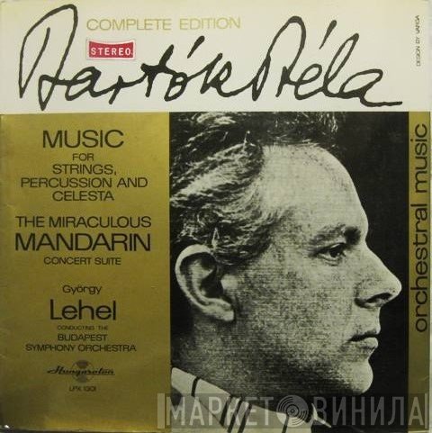 Béla Bartók, György Lehel, Budapest Symphony Orchestra - Music For Strings, Percussion And Celesta - The Miraculous Mandarin Concert Suite