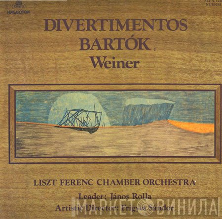 Béla Bartók, Leó Weiner, Liszt Ferenc Chamber Orchestra, János Rolla, Frigyes Sándor  - Divertimentos