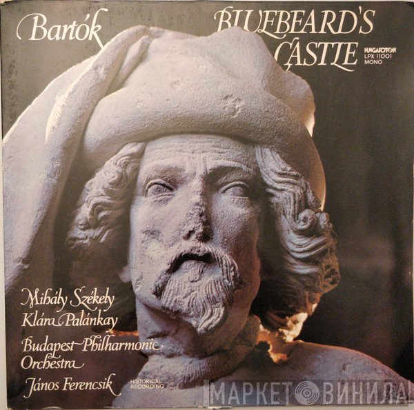 Béla Bartók, Mihály Székely, Klára Palánkay, The Budapest Philharmonic Orchestra, János Ferencsik - Bluebeards's Castle